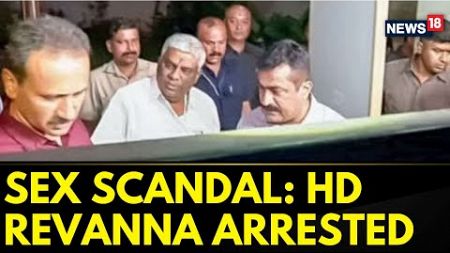 Karnataka News | Revanna Sex Scandal Updates: HD Revanna Has Been Arrested | English News | News18