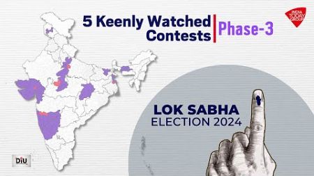 5 Keenly Watched Contests-Phase-3 | Lok Sabha Election 2024