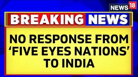 India Shared A List Of Gangsters And &#39;Five Eyes&#39; Nations Were Not Responding: Sources | News18