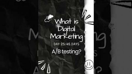 Day 25/45 days of what is Digital Marketing? | A/B Testing #digitalmarketing