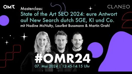 #OMR24: State of the Art SEO 2024: eure Antwort auf New Search durch SGE, KI und Co.
