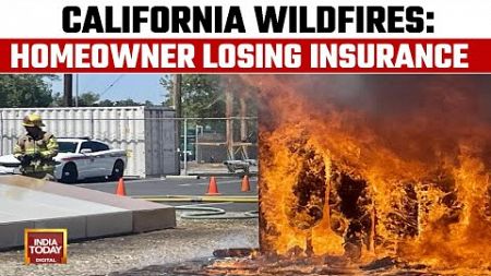 US Wildfire: As California Prepares For Wildfires, Thousands Of Homeowners Losing Their Insurance