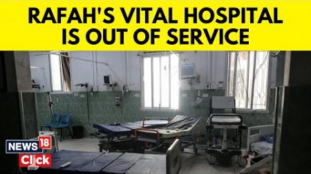 Israel News | Gaza Hospital | Patients And Medics Flee Major Rafah Hospital | English News | G18V