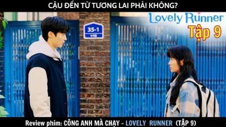 Review phim: Cõng Anh Mà Chạy tập 9 - Lovely Runner | Nữ chính ngược thời gian, giải cứu thanh xuân