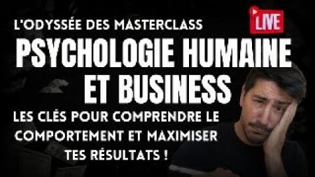 PSYCHOLOGIE HUMAINE ET BUSINESS (L&#39;Odyssée des Masterclass 3)