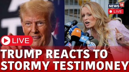 Donald Trump News LIVE | Trump Reacts To Stormy Testimony | Hush Money Trial News | News18 | N18L
