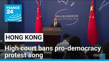 Hong Kong court bans pro-democracy protest song • FRANCE 24 English