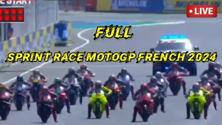 Live Full Sprint Race Motogp Prancis 2024 hari ini | J.Martin Menggila | Marquez 13 |