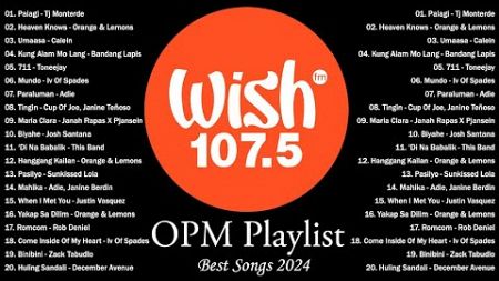 Best Of Wish 107.5 Songs Playlist 2024 | The Most Listened Song 2024 On Wish 107.5 | OPM Playlist #2