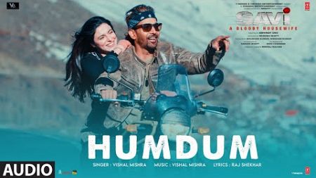 SAVI: Humdum (Full Audio) | Divya Khossla, Harshvardhan Rane, Vishal Mishra, Raj Shekhar