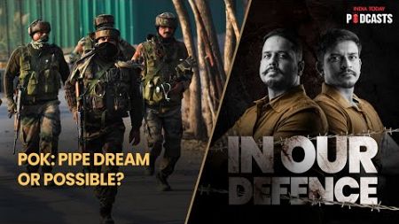 Retaking Pakistan-occupied Kashmir A Pipe Dream Or Very Much A Possibility?| In Our Defence,S02,Ep24