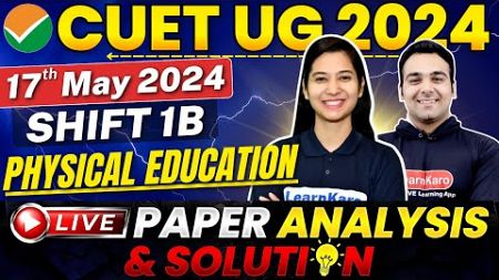 CUET 2024 Physical Education Answer Key | 17 May Live Paper Solution🔥💥