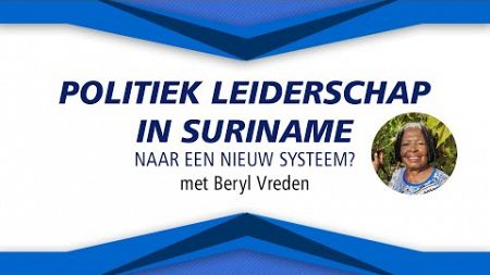 Livestream: Politiek Leiderschap in Suriname met &quot;&quot;Beryl Vreden&quot;&quot;
