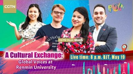 Watch: A Cultural Exchange – Global Voices at Renmin University