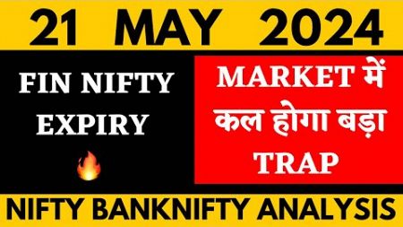 NIFTY PREDICTION FOR TOMORROW &amp; BANKNIFTY ANALYSIS FOR 21 MAY 2024 | MARKET ANALYSIS FOR TOMORROW