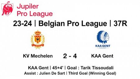 23-24 #BelgianProLeague｜37R｜#KVMechelen 2 - 4 #KAAGent｜#TarikTissoudali #Goal #Doelpunt #Voetbal