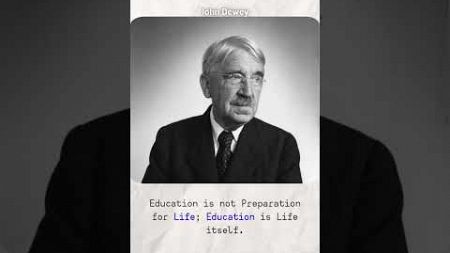 Onderwijs is geen voorbereiding op het leven; Onderwijs is het leven zelf | John Dewey