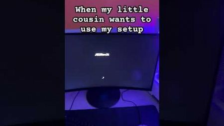 When my little cousin wants to use my pc