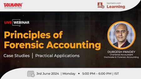 Taxmann&#39;s Live Webinar | Principles of Forensic Accounting – Case Studies | Practical Applications