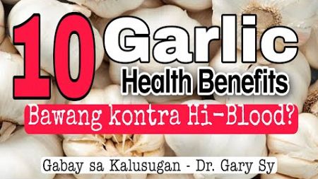 GARLIC: Amazing Health Benefits - Dr. Gary Sy