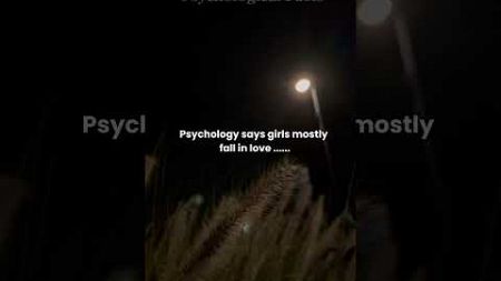 Psychology says girls mostly fall in love......#shortvideo #reels #viral #trending #india #shorts