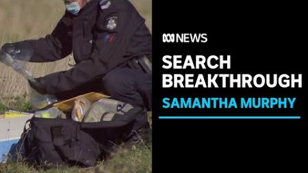 Possible breakthrough in Samantha Murphy case after fresh search | ABC News
