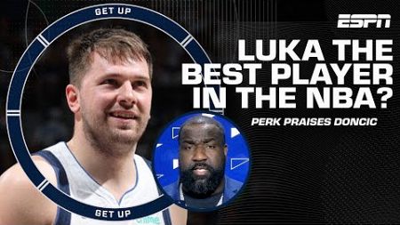 Perk PRAISES Luka Doncic! 🙌 We are seeing the most UNSTOPPABLE offensive player in the NBA! | Get Up