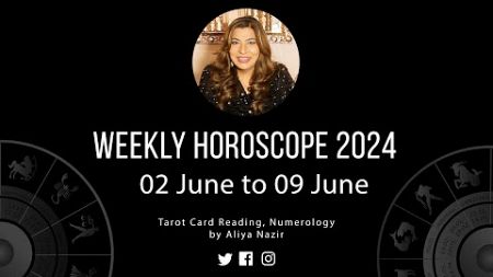 Weekly Horoscope 2024 | 02 June to 09 June | Ye Hafta Kaisa rahe ga