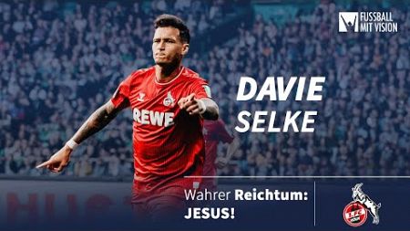 Bundesligaprofi DAVIE SELKE: &quot;Wahrer Reichtum ist die Beziehung zu Jesus!&quot; | Fussball mit Vision