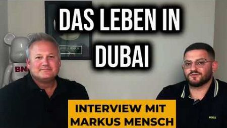 Das Leben in Dubai: Insights von Marketing-Experte Markus Mensch