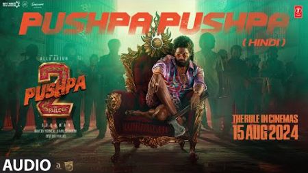 PUSHPA PUSHPA (Audio) - Pushpa 2 The Rule | Allu Arjun |Sukumar |Rashmika |Mika,Nakash |Fahadh F|DSP