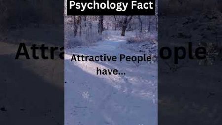 Psychology Fact : Attractive People have ......
