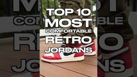 10 MOST COMFORTABLE Retro Air Jordan Sneakers