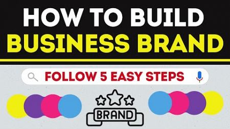 How to Build Business Brand with 5 Easy Steps