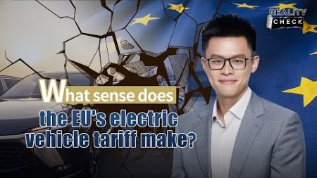 What sense does the EU&#39;s electric vehicle tariff make?
