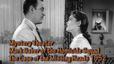 Mystery Theater. Mark Saber of the Homicide Squad. The Case of the Missing Heads. 1952 ABC Network.