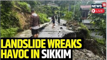 Sikkim News LIVE | Six Killed In Sikkim&#39;s Landslide | Sikkim CM Prem Tamang On The Situation | N18L