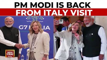 G7 Summit 2024 Updates: PM Modi Back Home From Italy After Attending G7 Summit | India Today