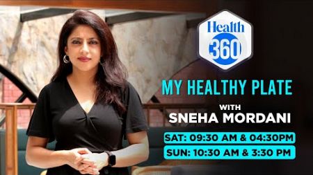 My Healthy Plate With Sneha Mordani | Health 360 | India Today News