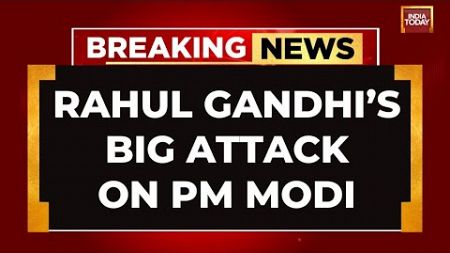INDIA TODAY LIVE: Rahul Gandhi&#39;s Big Attack At PM Modi | Rahul Gandhi In Raebareli | Congress News