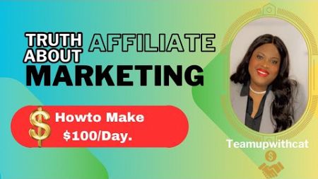The Truth About Affiliate Marketing. (How You can Make $100/Day)