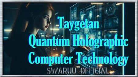 Taygetan Quantum Holographic Computer Technology. ( English ) 🛸🖥️