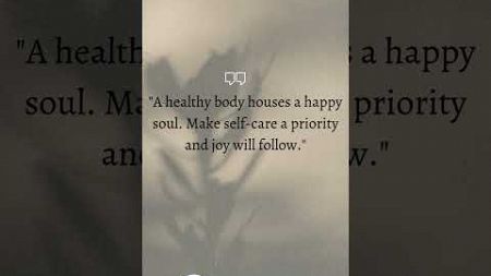 A Healthy Body Houses a Happy Soul #healthybody #happysoul #selfcare #joyfulliving #shorts