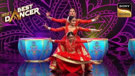 &#39;Nagada Sang Dhol&#39; पर इस Trio के साथ झूम उठे Judges | India&#39;s Best Dancer 1 | Phenomenal Women