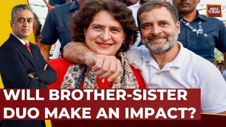 Rajdeep Sardesai Decodes: Will Rahul Gandhi And Priyanka Gandhi Duo Make An Impact? | India Today
