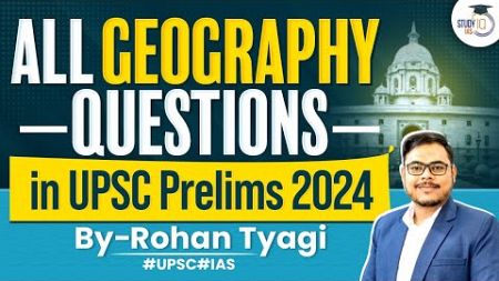 UPSC Prelims 2024 Question Paper Analysis | All Geography Questions | GS 1 | StudyIQ IAS