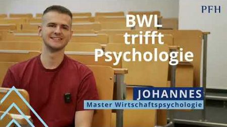 Johannes: BWL trifft Psychologie – Wirtschaftspsychologie an der PFH