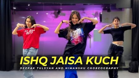 Ishq Jaisa Kuch - Dance Cover | Deepak Tulsyan &amp; HimanshuChoreography | G M Dance Centre