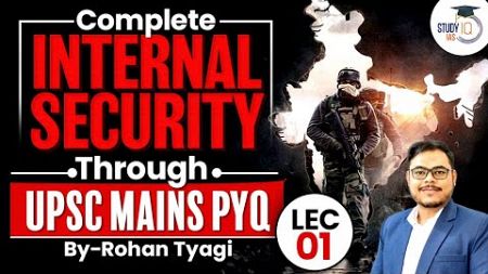 Complete Internal Security UPSC Mains GS3 through PYQ | Lecture 1 | StudyIQ IAS