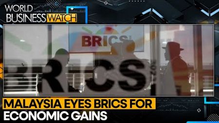 Malaysia&#39;s BRICS entry signals global shift | World Business Watch